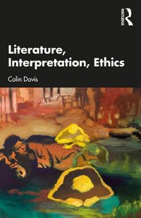 Literature, Interpretation and Ethics - Colin Davis