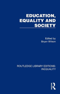 Education, Equality and Society : Routledge Library Editions: Inequality - Bryan Wilson