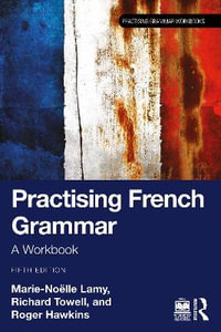 Practising French Grammar : A Workbook - Marie-NoÃ«lle Lamy