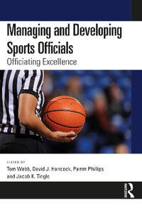 Managing and Developing Sports Officials : Officiating Excellence - Tom Webb