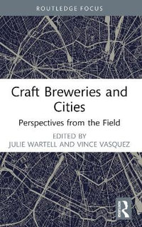 Craft Breweries and Cities : Perspectives from the Field - Julie Wartell