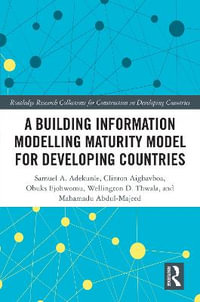 A Building Information Modelling Maturity Model for Developing Countries : Routledge Research Collections for Construction in Developing Countries - Samuel Adekunle