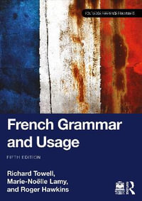 French Grammar and Usage : Routledge Reference Grammars - Richard Towell