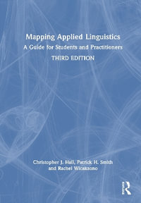 Mapping Applied Linguistics : A Guide for Students and Practitioners - Christopher J.  Hall