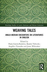 Weaving Tales : Anglo-Iberian Encounters on Literatures in English - Angelica Varandas