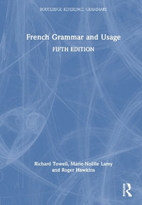 French Grammar and Usage : Routledge Reference Grammars - Richard Towell