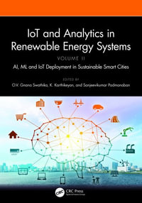 IoT and Analytics in Renewable Energy Systems (Volume 2) : AI, ML and IoT Deployment in Sustainable Smart Cities - O.V. Gnana Swathika