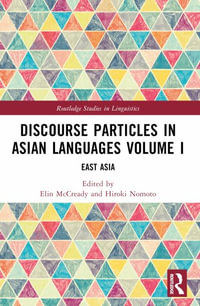 Discourse Particles in Asian Languages Volume I : East Asia - Elin McCready