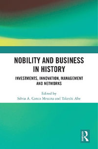 Nobility and Business in History : Investments, Innovation, Management and Networks - Silvia A. Conca Messina