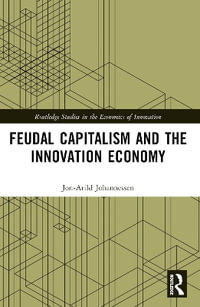 Feudal Capitalism and the Innovation Economy - Jon-Arild Johannessen