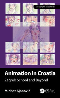 Animation in Croatia : Zagreb School and Beyond - Midhat AjanoviÄ?