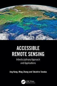 Accessible Remote Sensing : Interdisciplinary Approach and Applications - Jing Kang