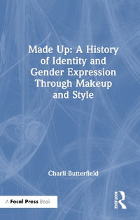 Made Up : A History of Identity and Gender Expression Through Makeup and Style - Charli Butterfield