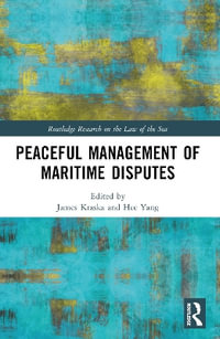 Peaceful Management of Maritime Disputes - James Kraska