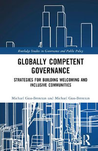 Globally Competent Governance : Strategies for Building Welcoming and Inclusive Communities - Michael Guo-Brennan