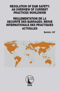 Regulation of Dam Safety : An Overview of Current Practices Worldwide / Reglementation de la Securite des Barrages: Revue Internationale des Practiques Actuelles - CIGB ICOLD