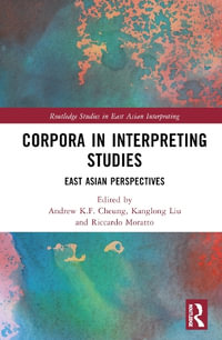 Corpora in Interpreting Studies : East Asian Perspectives - Andrew K.F. Cheung