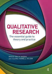 Qualitative Research : The Essential Guide to Theory and Practice - Maggi Savin-Baden