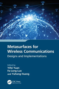 Metasurfaces for Wireless Communications : Designs and Implementations - Yifei Yuan