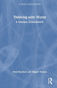 Thinking with Words : A Literary Groundwork - Brett Bourbon