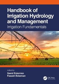 Handbook of Irrigation Hydrology and Management : Irrigation Fundamentals - Saeid Eslamian