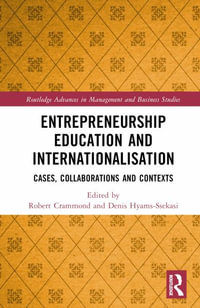 Entrepreneurship Education and Internationalisation : Cases, Collaborations and Contexts - Robert James Crammond