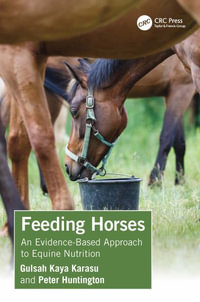 Feeding Horses : An Evidence-Based Approach to Equine Nutrition - Gulsah Kaya Karasu