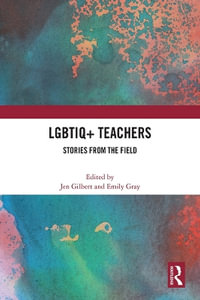 LGBTIQ+ Teachers : Stories from the Field - Jen Gilbert