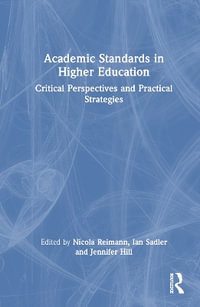 Academic Standards in Higher Education : Critical Perspectives and Practical Strategies - Nicola Reimann