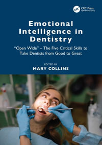 Emotional Intelligence in Dentistry : "Open Wide" - The Five Critical Skills to Take Dentists from Good to Great - Mary Collins