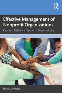 Effective Management of Nonprofit Organizations : Leading Relationships with Stakeholders - Melissa Newman