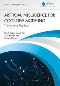 Artificial Intelligence for Cognitive Modeling : Theory and Practice - Pijush Dutta