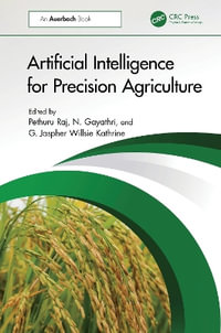 Artificial Intelligence for Precision Agriculture - Pethuru Raj