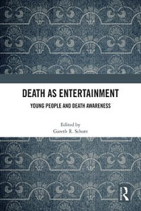 Death as Entertainment : Young People and Death Awareness - Gareth R. Schott