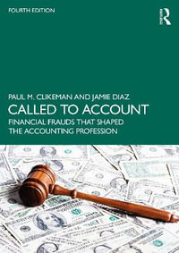 Called to Account : Financial Frauds That Shaped the Accounting Profession - Paul M. Clikeman