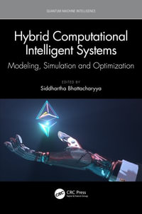 Hybrid Computational Intelligent Systems : Modeling, Simulation and Optimization - Siddhartha Bhattacharyya