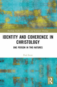 Identity and Coherence in Christology : One Person in Two Natures - Paul S. Scott