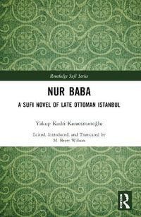 Nur Baba : A Sufi Novel of Late Ottoman Istanbul - Yakup Kadri KaraosmanoÄ?lu