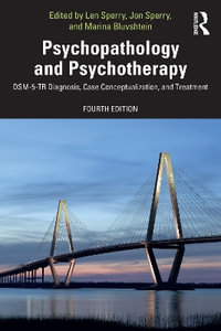 Psychopathology and Psychotherapy : DSM-5-TR Diagnosis, Case Conceptualization, and Treatment - Len Sperry