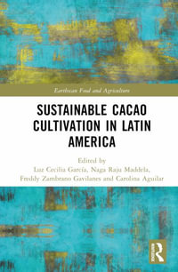 Sustainable Cacao Cultivation in Latin America : Earthscan Food and Agriculture - Luz Cecilia Garcia