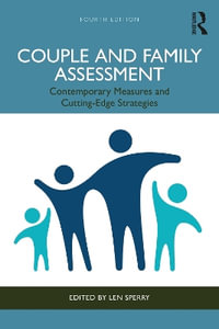 Couple and Family Assessment : Contemporary Measures and Cutting-Edge Strategies - Len Sperry