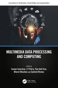 Multimedia Data Processing and Computing : Innovations in Multimedia, Virtual Reality and Augmentation - Suman Swarnkar