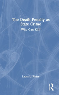 The Death Penalty as State Crime : Who Can Kill? - Laura L. Finley