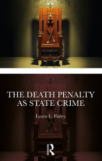 The Death Penalty as State Crime : Who Can Kill? - Laura L. Finley