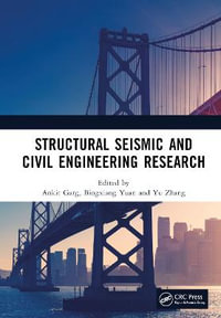 Structural Seismic and Civil Engineering Research : Proceedings of the 4th International Conference on Structural Seismic and Civil Engineering Research (ICSSCER 2022), Qingdao, China, 21-23 October 2022 - Ankit Garg