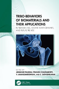 Tribo-Behaviors of Biomaterials and their Applications : Fundamentals, Recent Advancements, and Future Trends - Jawahar Paulraj