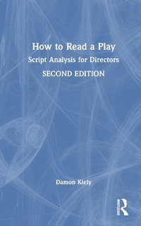 How to Read a Play : Script Analysis for Directors - Damon Kiely