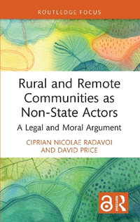 Rural and Remote Communities as Non-State Actors : A Legal and Moral Argument - Ciprian Nicolae Radavoi