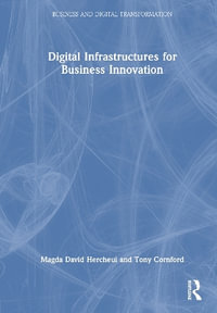 Digital Infrastructures for Business Innovation : Business and Digital Transformation - Magda David Hercheui