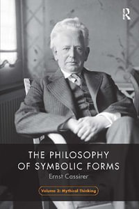 The Philosophy of Symbolic Forms, Volume 2 : Mythical Thinking - Ernst Cassirer